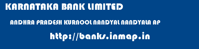KARNATAKA BANK LIMITED  ANDHRA PRADESH KURNOOL NANDYAL NANDYALA AP  banks information 